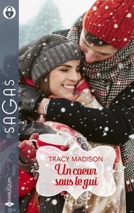 Tracy Madison - Un coeur sous le gui - Un délicieux Noël - Un amant à conquérir.