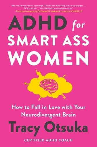 ADHD For Smart Ass Women. How to fall in love with your neurodivergent brain