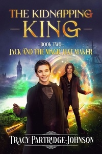  Tracy Partridge-Johnson - The Kidnapping King - Jack and the Magic Hat Maker, #2.