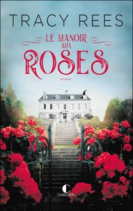 Tracy Rees - Le manoir aux roses.
