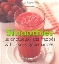 Tracy Rutherford - Smoothies - Jus onctueux, laits frappés et boissons gourmandes.