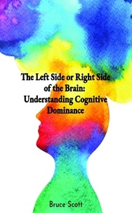 Tracy Scott - The Left Side or Right Side of the Brain: Understanding Cognitive Dominance.