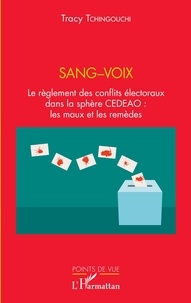 Tracy Tchingouchi - Sang-voix - Le règlement des conflits électoraux dans la sphère CEDEAO : les maux et les remèdes.