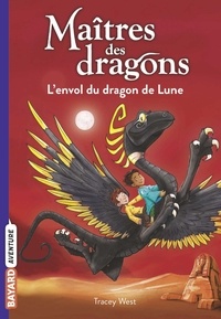 Tracy West - Maîtres des dragons, Tome 06 - L'envol du dragon de Lune.