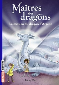 Tracy West - Maîtres des dragons, Tome 11 - La mission du dragon d'Argent.