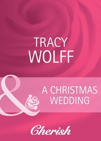 Tracy Wolff - A Christmas Wedding.