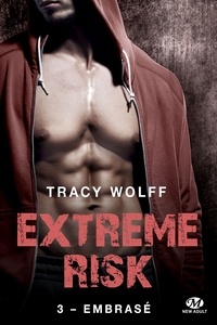 Tracy Wolff - Embrasé - Extreme Risk, T3.