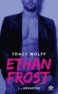 Tracy Wolff - Ethan Frost Tome 1 : Dévastée.