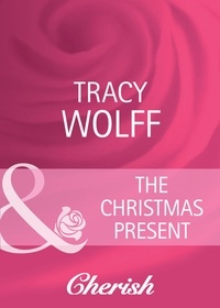 Tracy Wolff - The Christmas Present.
