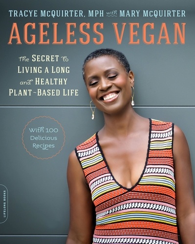 Ageless Vegan. The Secret to Living a Long and Healthy Plant-Based Life
