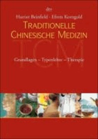 Traditionelle Chinesische Medizin - Grundlagen - Typenlehre - Therapie.