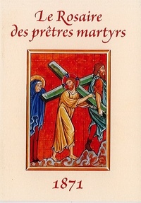  Traditions monastiques - Le Rosaire des Prêtres Martyrs - 1871.