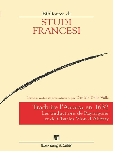 Valle daniela Dalla - Traduire l’Aminta en 1632 - Les traductions de Rayssiguier et de Charles Vion d'Alibray.