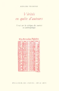 Verites En Quete D'Auteurs. Essai Sur La Critique Des Sources En Anthropologie