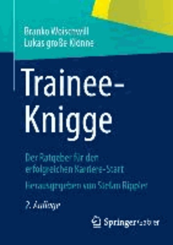 Trainee-Knigge - Der Ratgeber für den erfolgreichen Karriere-Start.
