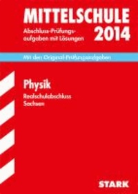 Training Abschlussprüfung Physik 2014 Realschulabschluss Mittelschule Sachsen - Mit den Original-Prüfungsaufgaben mit Lösungen..