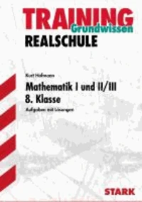 Training Grundwissen Realschule Mathematik I und II/III 8. Klasse Bayern