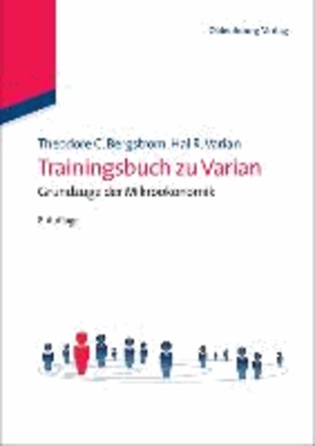 Trainingsbuch zu Varian, Grundzüge der Mikroökonomik.