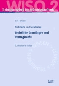 Trainingsmodul Industriekaufleute - Rechtliche Grundlagen und Vertragsrecht (WISO 2) - Wirtschafts- und Sozialkunde.