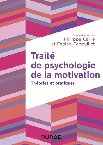 Philippe Carré - Traité de psychologie de la motivation - Théories et pratiques.