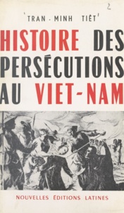 Trân Minh Tiêt - Histoire des persécutions au Viêt-Nam.