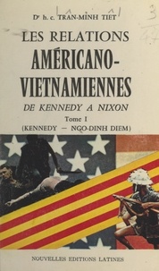 Trân Minh Tiêt - Les relations américano-vietnamiennes, de Kennedy à Nixon (1). Kennedy - Ngo Dinh Diem.