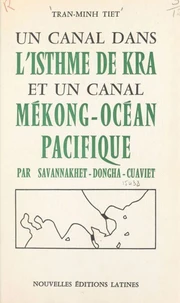 Un canal dans l'isthme de Kra et un canal Mékong-Océan Pacifique par Savannakhet-Dongha-Cusviet