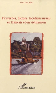 Proverbes, dictons, locutions usuels en français et en vietnamien