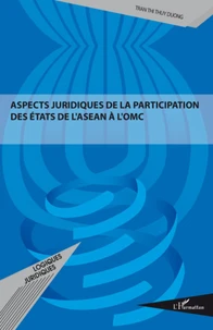 Aspects juridiques de la participation des Etats de l'ASEAN à l'OMC