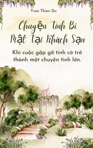 Chuyện Tình Bí Mật Tại Khách Sạn: Khi cuộc gặp gỡ tình cờ trở thành một chuyện tình lớn