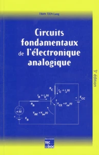 Circuits Fondamentaux De L'Electronique Analogique. 3eme Edition 1996