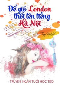 Để Gió London Thổi Lên Tiếng Hà Nội