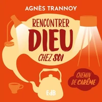 Rencontrer Dieu chez soi