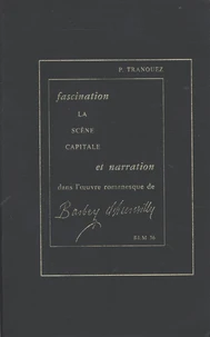 Fascination et narration dans l'oeuvre romanesque de Barbey d'Aurevilly La scène capitale