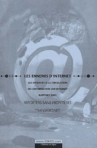  Transfert.net et  RSF - Les ennemis d'Internet. - Les entraves à la circulation de l'information sur Internet, Rapport 2001.