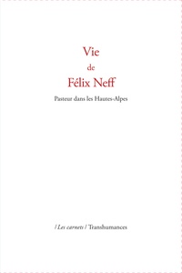 Transhumances - Vie de Félix Neff - Pasteur dans les Hautes-Alpes.