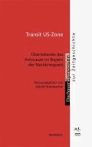 Transit US-Zone - Überlebende des Holocaust im Bayern der Nachkriegszeit.