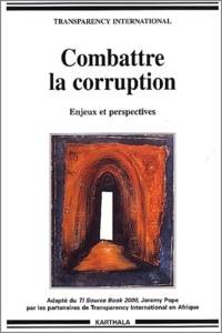  Transparency International - Combattre la corruption. - Enjeux et perspectives.