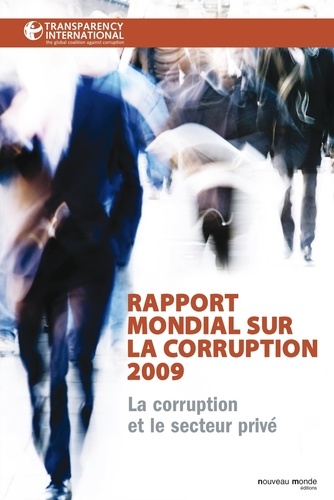  Transparency International - Rapport mondial sur la corruption 2009 - La corruption et le secteur privé.