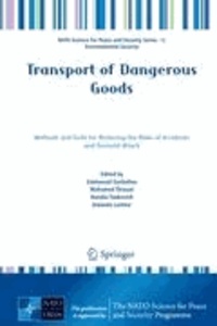 Emmanuel Garbolino - Transport of Dangerous Goods - Methods and Tools for Reducing the Risks of Accidents and Terrorist Attack.