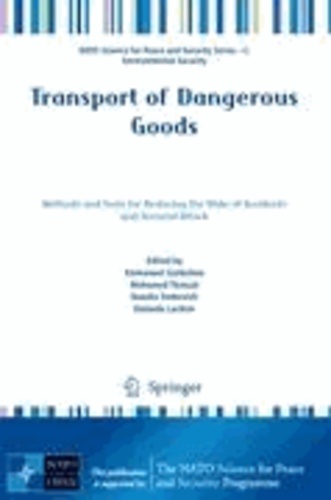 Emmanuel Garbolino - Transport of Dangerous Goods - Methods and Tools for Reducing the Risks of Accidents and Terrorist Attack.