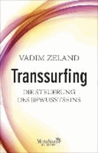 Transsurfing - Die Steuerung des Bewusstseins.
