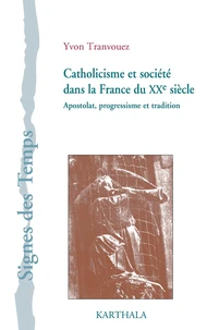 Catholicisme et société dans la France du XXe siècle