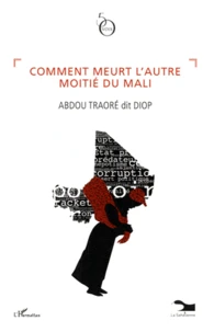 Comment meurt l'autre moitié du Mali