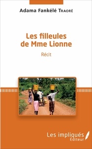 Traoré adama Fankélé - Les filleules de Mme Lionne - Récit.