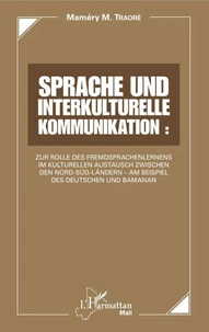 Sprache und interkulturelle Kommunikation : Zur Rolle des Fremdsprachenlernens im kulturellen Austauch zwischen den Nord-Süd-Ländern - Am Beispiel des Deutschen und Bamanan