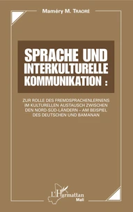 Sprache und interkulturelle Kommunikation : Zur Rolle des Fremdsprachenlernens im kulturellen Austauch zwischen den Nord-Süd-Ländern - Am Beispiel des Deutschen und Bamanan
