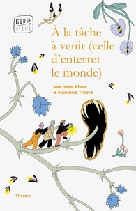 A la tâche à venir (celle d'enterrer le monde)