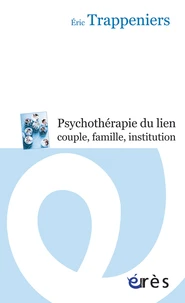 Psychothérapie du lien couple, famille, institution