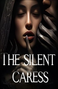 Source en ligne de téléchargement gratuit de livres électroniques The Silent Caress par  9798227314772 (French Edition) MOBI PDB FB2